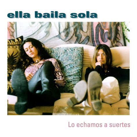 Lo Echamos A Suertes by Ella Baila Sola on Spotify