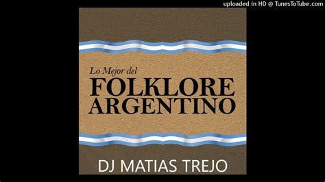 LO MEJOR DEL FOLCLORE ARGENTINO   DJ MATIAS TREJO   YouTube