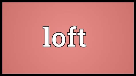 Loft Meaning   YouTube