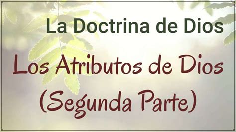 Los Atributos de Dios   2da Parte   salvo X gracia