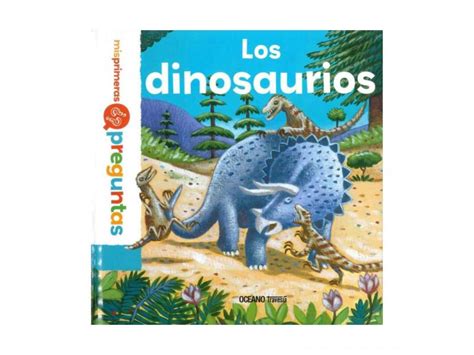 Los dinosaurios. Mis primeras preguntas: 9786075274119 Happy Books