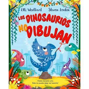 Los dinosaurios no dibujan   Elli Woollard  5% en libros | FNAC
