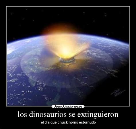 los dinosaurios se extinguieron | Desmotivaciones