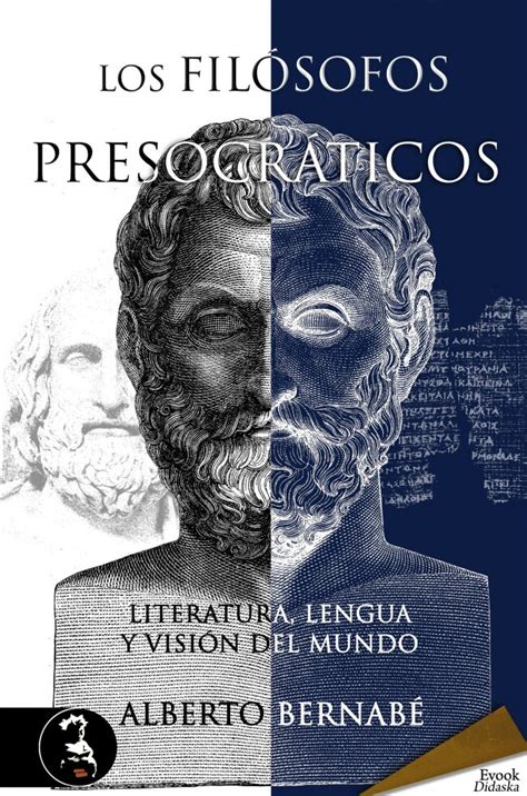 Los filósofos presocráticos by Alberto Bernabé   Book   Read Online