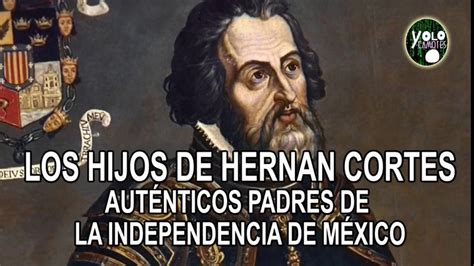 Los Hijos de Hernan Cortes   Los Auténticos Padres de la Patria 3 ...