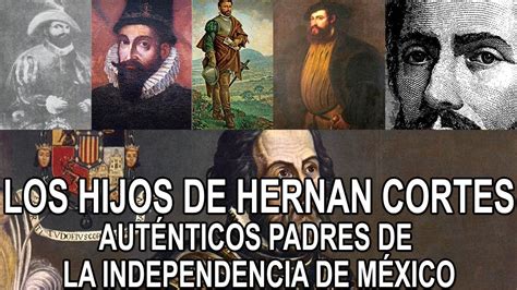 Los Hijos de Hernan Cortes Los Auténticos Padres de la Patria YouTube