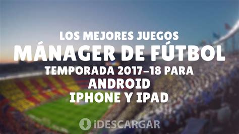 Los Mejores Juegos de Mánager de Fútbol para Android ...
