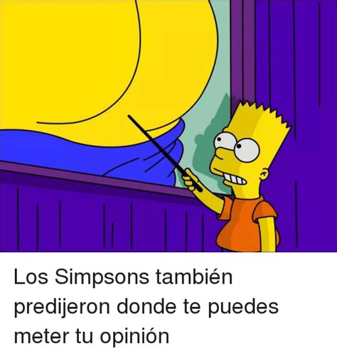 Los Simpsons También Predijeron Donde Te Puedes Meter Tu ...