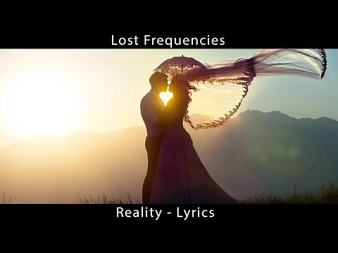 Lost Frequencies   Reality   Lyrics