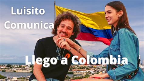 LUISITO COMUNICA: LLEGA A COLOMBIA / MIRA CUANTAS EMPRESAS TIENE Y ...