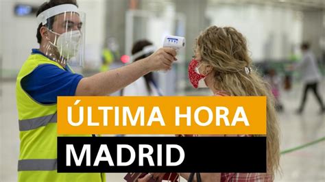 Madrid hoy: Última hora de los rebrotes, nuevas ...