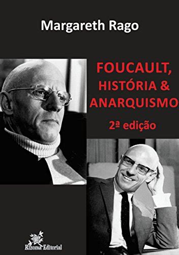 Margareth Rago   Foucault, História E Anarquismo
