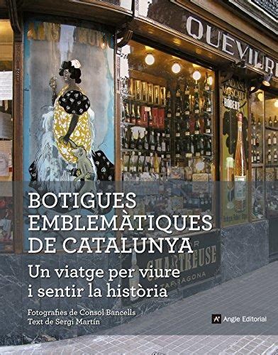 Martín, Sergi. Botigues emblemàtiques de Catalunya : un viatge per ...