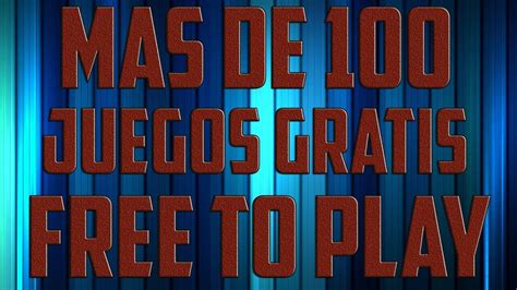 Mas De 100 Juegos GRATIS   FREE TO PLAY !!   YouTube