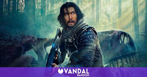 Más dinosaurios:  65  estrena un nuevo tráiler con un Adam Driver ...