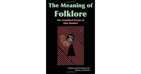 Meaning of Folklore: The Analytical Essays of Alan Dundes by Alan Dundes