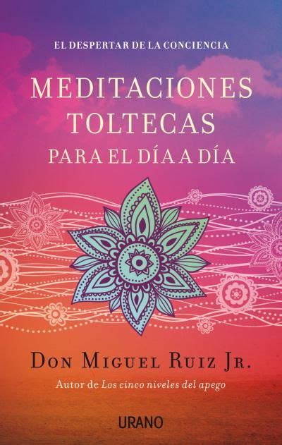 Meditaciones toltecas para el día a día // Don Miguel Ruiz ...