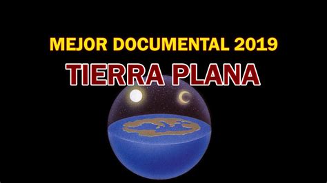 MEJOR DOCUMENTAL TIERRA PLANA 2019 | La Tierra es Plana ...