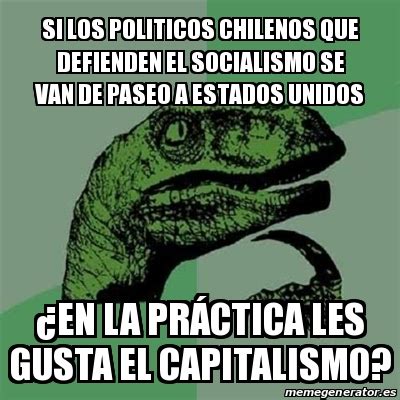 Meme Filosoraptor   sI LOS POLITICOS CHILENOS QUE defienden EL ...