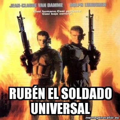 Meme Personalizado   Rubén el soldado universal   25947112