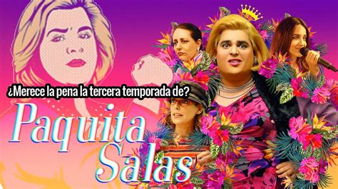 ¿Merece la pena la tercera temporada de Paquita Salas?   YouTube