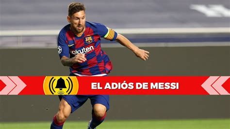 Messi Ultimas Noticias : Salida De Messi Del Barcelona Ultima Hora Y ...