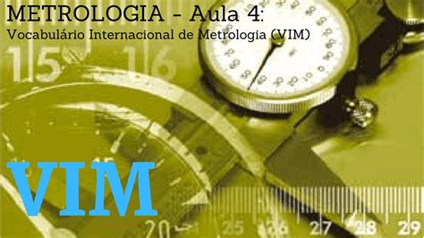 METROLOGIA   Aula 4: Vocabulário Internacional de Metrologia  VIM ...