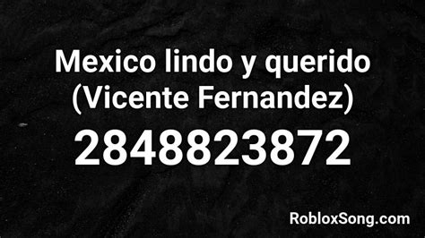 Mexico lindo y querido  Vicente Fernandez  Roblox ID   Roblox music codes