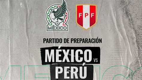 México vs Perú: Horario y dónde ver el partido amistoso 2022 | Sitio ...