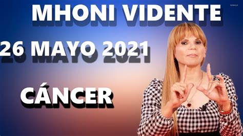 Mhoni Vidente Horóscopos Cáncer Hoy 26 de Mayo 2021   Prediccion para ...