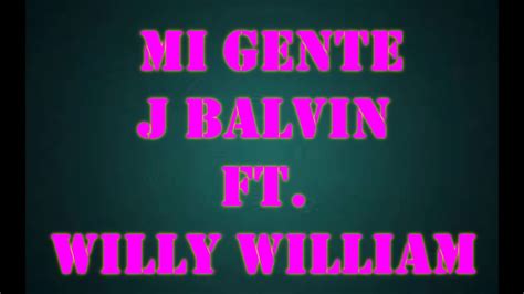 Mi Gente   J Balvin FT. Willy William   Letra   YouTube