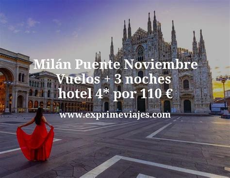 Milán Puente Noviembre: Vuelos + 3 noches hotel 4* por 110 euros