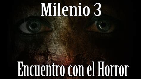 Milenio 3   Encuentro con el Horror  Programa Completo ...