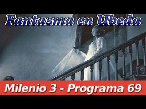 Milenio 3 – Fantasma en Úbeda – Programa 69   YouTube