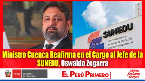 MINEDU: Ministro Cuenca Reafirma en el Cargo al Jefe de la SUNEDU ...