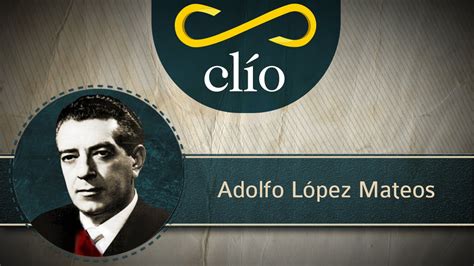 Minibiografía: Adolfo López Mateos   YouTube