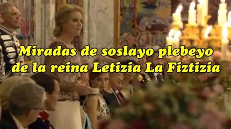 Miradas de soslayo plebeyo de la reina Letizia La Fiztizia ...