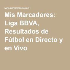 Mis Marcadores: Liga BBVA, Resultados de Fútbol en Directo y en Vivo ...