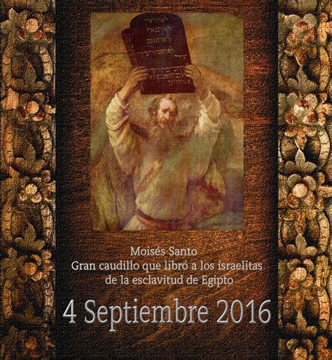 Moisés Santo 4 Septiembre 2016. †Dedicado al P.Cotallo ...