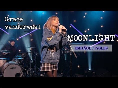 Moonlight Grace VanderWaal | LETRA Español Ingles | Live ...