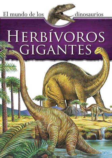 Mundo de los dinosaurios. Herbívoros gigantes. PARRAGON BOOKS LTD ...
