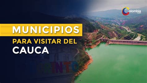Municipios que deberías conocer del Cauca YouTube