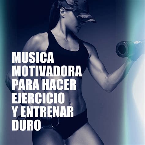 Música Motivadora Para Hacer Ejercicio Y Entrenar Duro by ...