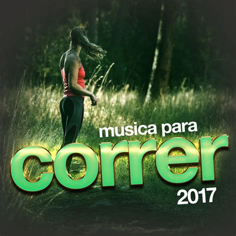 Musica para Correr 2017   Album by Música para Correr ...