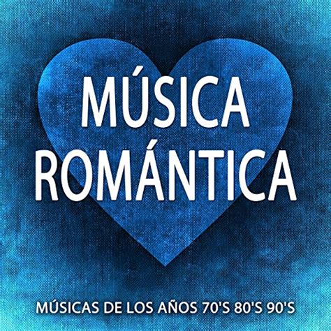 Música Romántica: Las Mejores Canciones Románticas para Dedicar y Hacer ...