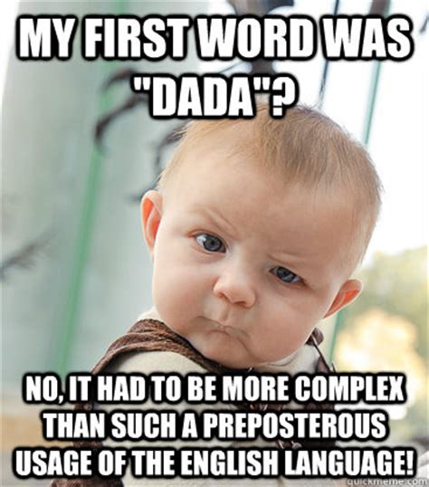 My first word was  dada ? no, it had to be more complex ...