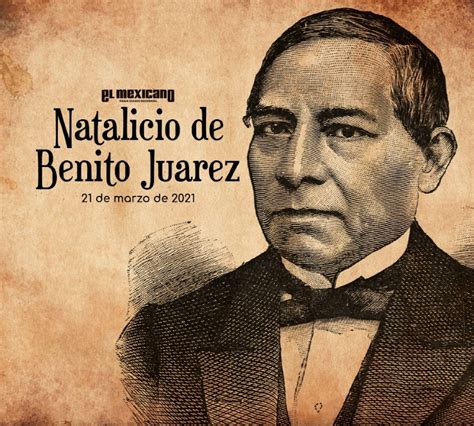 Natalicio de Benito Juárez   21 de marzo de 2021   El Mexicano   Gran ...