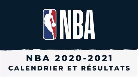 NBA 2020 2021 : calendrier et résultats