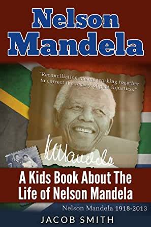 Nelson Mandela: A Biography for Kids About The History ...