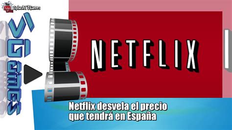 Netflix desvela el precio que tendrá en España   YouTube
